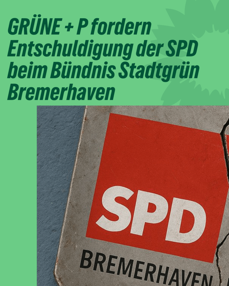 GRÜNE + P fordern Entschuldigung der SPD beim Bündnis Stadtgrün Bremerhaven