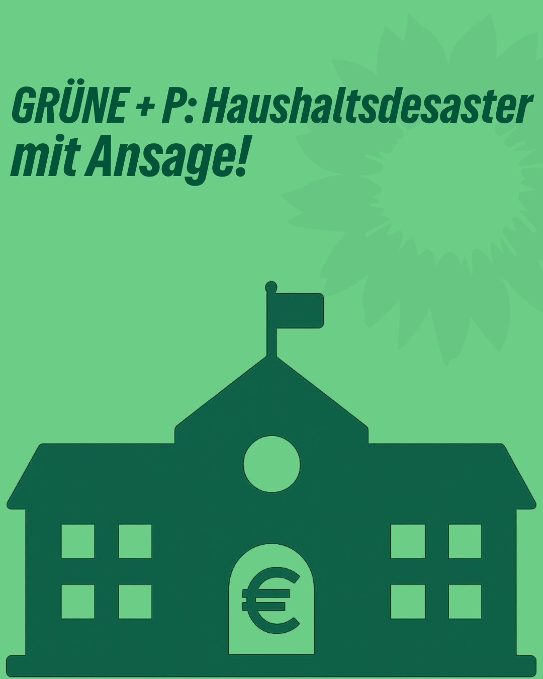 GRÜNE + P: Haushaltsdesaster mit Ansage!
