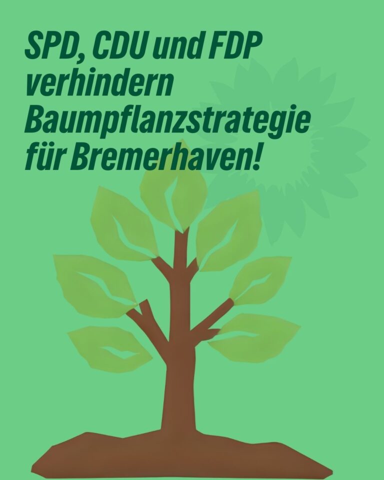 SPD, CDU und FDP verhindern Baumpflanzstrategie für Bremerhaven!