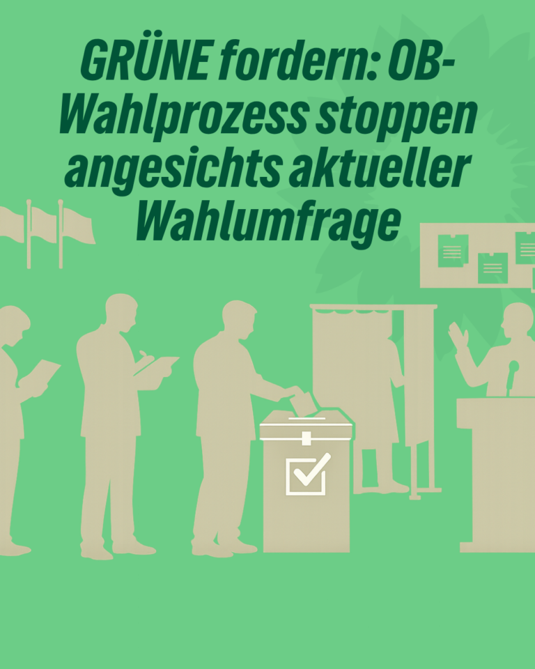 GRÜNE fordern: OB-Wahlprozess stoppen angesichts aktueller Wahlumfrage