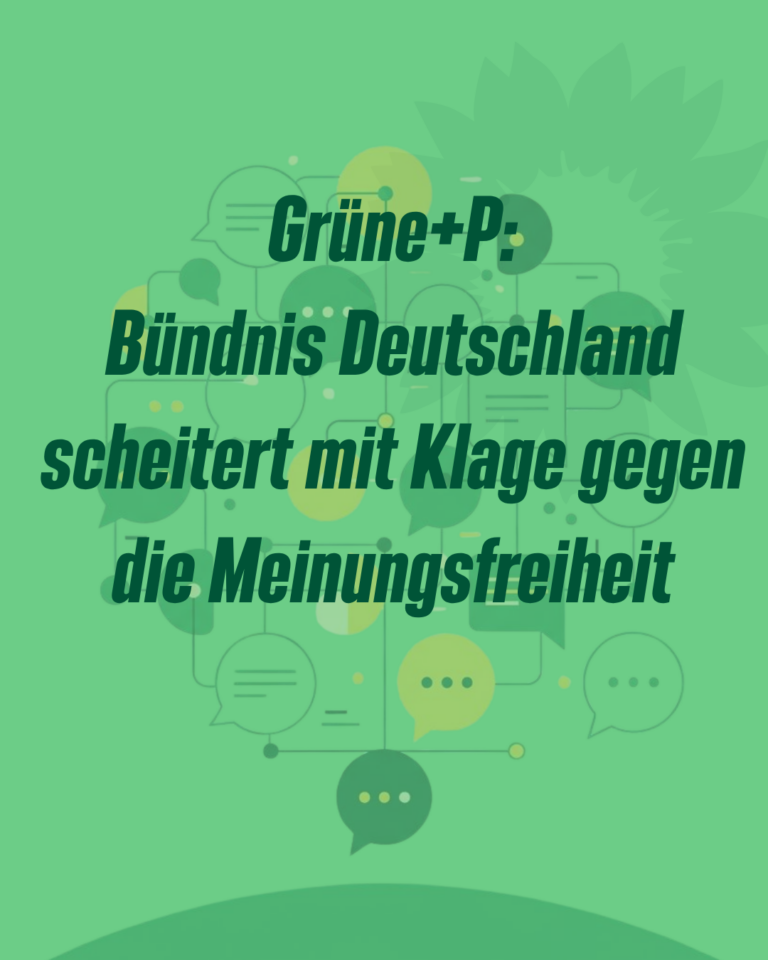 GRÜNE + P: Bündnis Deutschland scheitert mit Klage gegen die Meinungsfreiheit