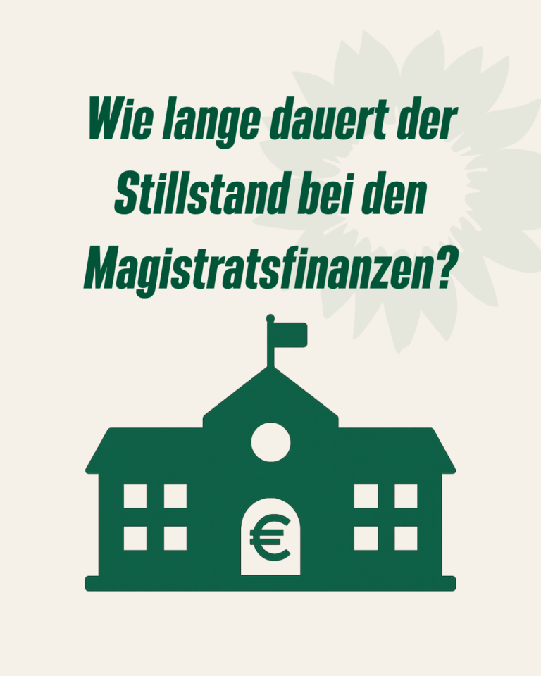 GRÜNE + P: Wie lange dauert der Stillstand bei den Magistratsfinanzen?
