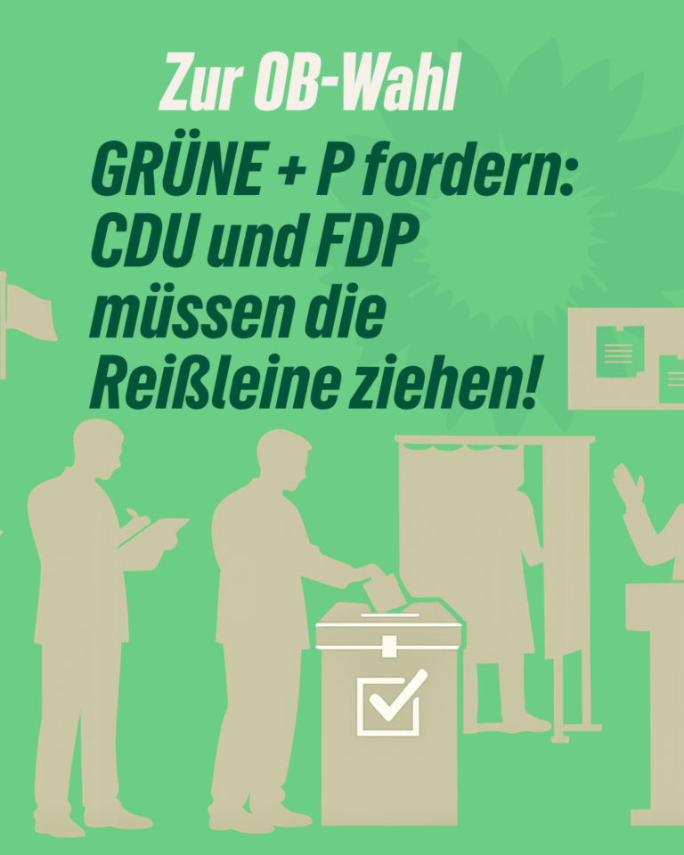 GRÜNE + P fordern: CDU und FDP müssen die Reißleine ziehen!