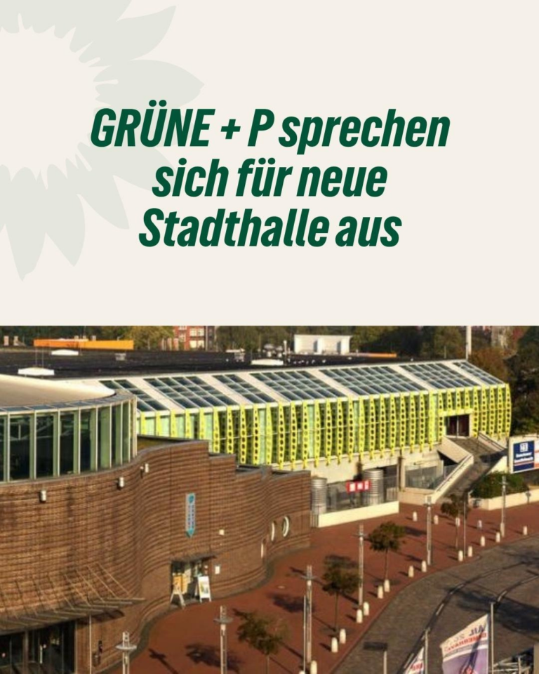 GRÜNE + P sprechen sich für neue Stadthalle aus
