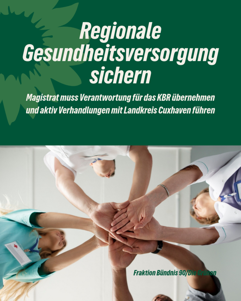 Regionale Gesundheitsversorgung sichern: Magistrat muss Verantwortung für das KBR übernehmen und aktiv Verhandlungen mit Landkreis Cuxhaven führen